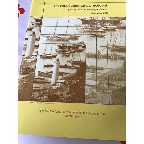 Un Cataclysme Sans Précédent, Il Y A Cent Ans, La Montagne Pelée...