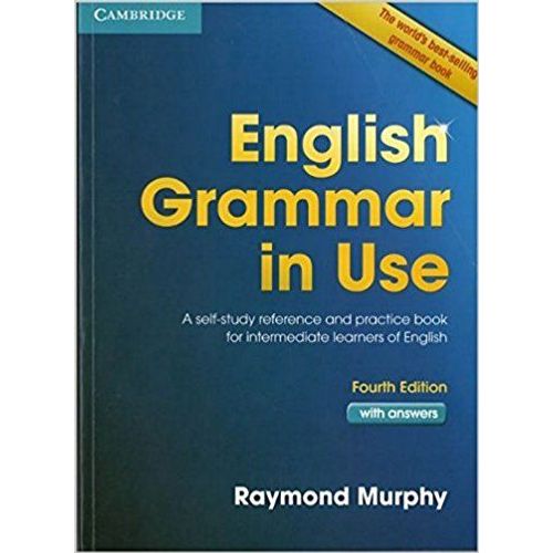 English Grammar In Use With Answers: A Self-Study Reference And Practice Book For Intermediate Students Of English