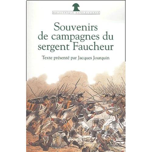 Souvenirs De Campagne Du Sergent Faucheur - Fourrier Dans La Grande Armée