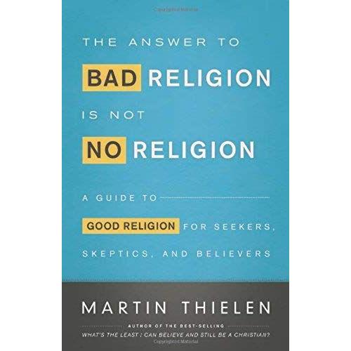 The Answer To Bad Religion Is Not No Religion