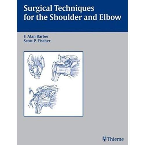 Surgical Techniques For The Shoulder And Elbow