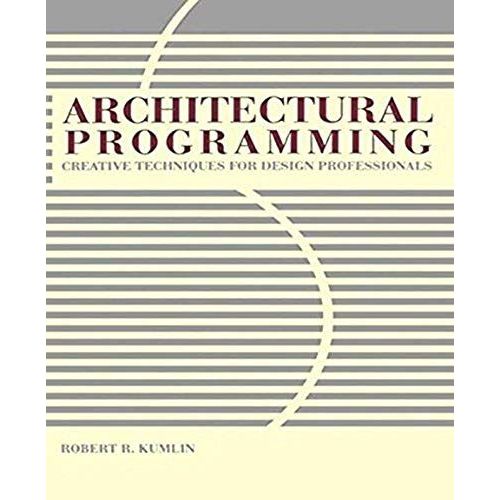 Architectural Programming: Creative Techniques For Design Professionals