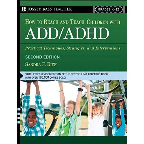 How To Reach And Teach Add/Adhd Children: Practical Techniques, Strategies And Interventions For Helping Children With Attention Problems And Hyperactive (J?B Ed: Reach And Teach)
