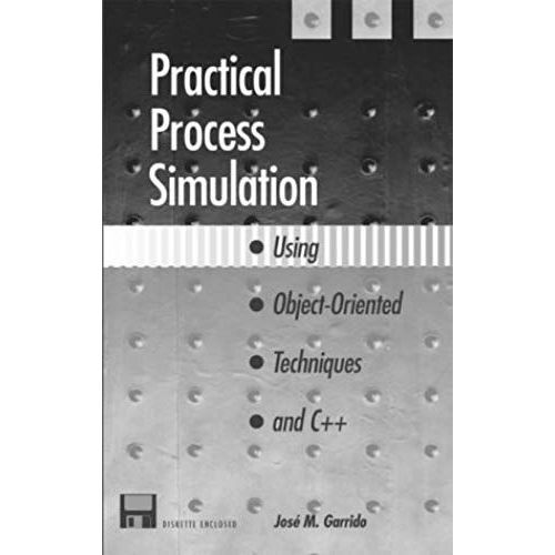Practical Process Simulation Using Object-Oriented Techniques And C++