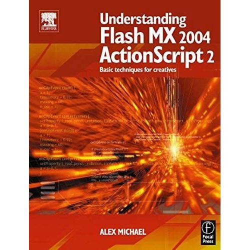 Understanding Flash Mx 2004 Actionscript 2: Basic Techniques For Creatives