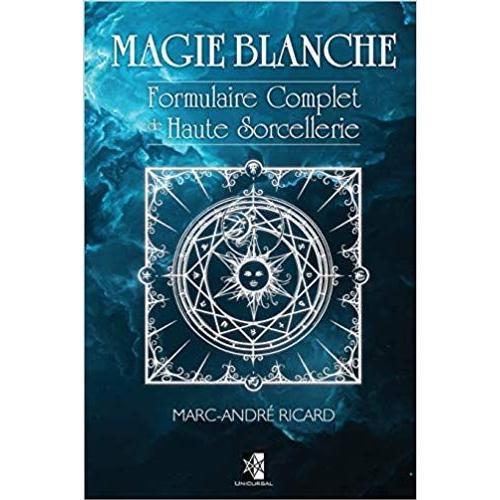 Magie Blanche : Formulaire Complet de Haute Sorcellerie