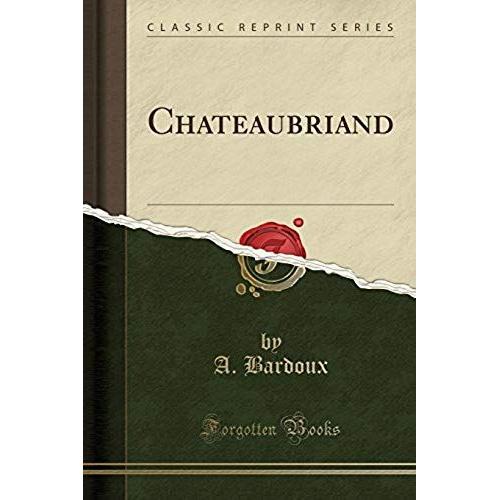 Bardoux, A: Chateaubriand (Classic Reprint)