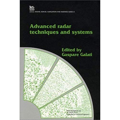 Advanced Radar Techniques And Systems (Iee Radar, Sonar, Navigation And Avionics, No 4)
