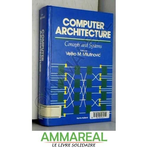 Computer Architecture: Concepts And Systems