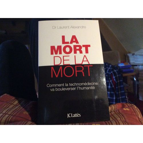 La Mort De La Mort - Comment La Technomédecine Va Bouleverser L'humanité