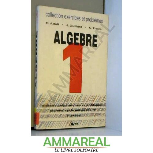 Algebre 1. Classes Préparatoires Scientifiques, Premier Cycle Universitaiore, 1ére Année