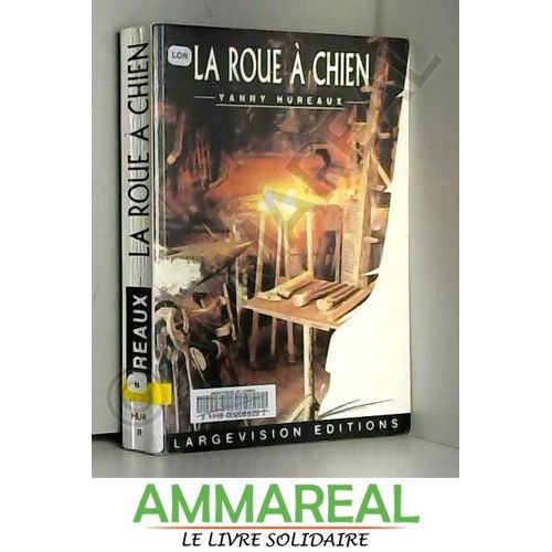 La Roue À Chien : Nouvelles Tirées De Bille De Chêne (Collection Largevision)