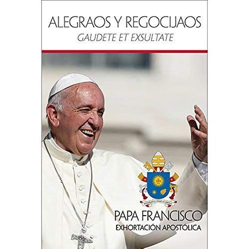 Alegraos Y Regocijaos: Gaudete Et Exsultate