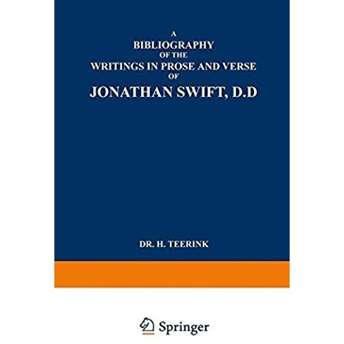 A Bibliography Of The Writings In Prose And Verse Of Jonathan Swift, D.D.