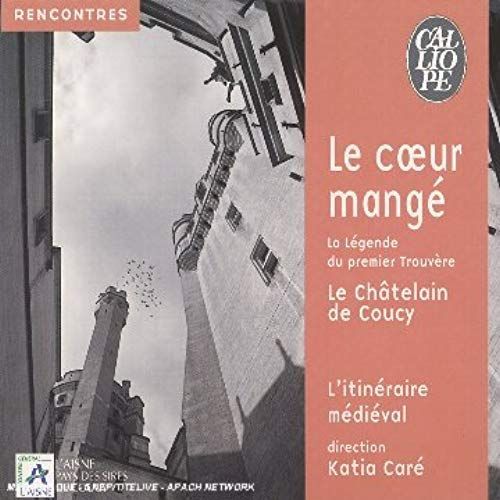 Le Coeur Mangé / La Légende Du 1er Trouvère / Le Chatelain De Coucy