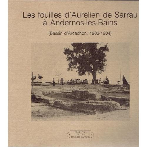 Les Fouilles D'aurélien De Sarrau À Andernos-Les-Bains (Bassin D'arcachon, 1903-1904)