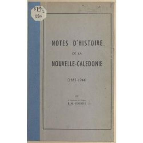 Notes D(')Histoire De La Nouvelle-Calédonie 183-1946 - Envoi Autographe De L(')Auteur Pm Cousot