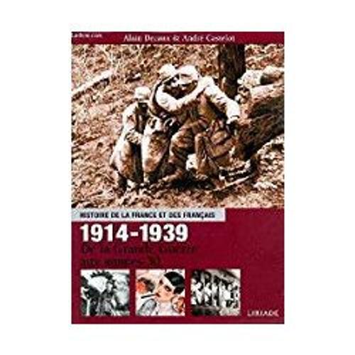 Histoire De La France Et Des Français 1914-1939 De La Grande Guerre Aux Années 30