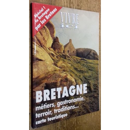 Vivre Ici Hors-Série : Bretagne (Métiers, Gastronomie, Terroir, Traditions...)