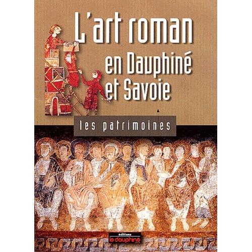 L'art Roman En Dauphiné Et Savoie