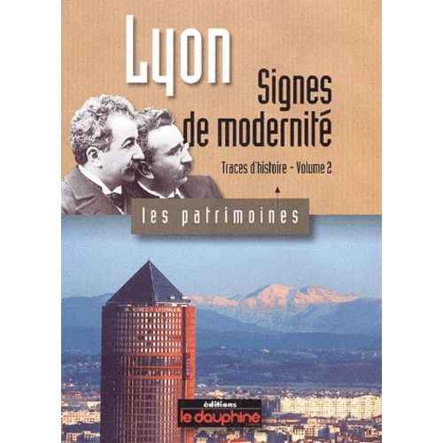 Lyon, Traces D'histoire - Tome 2, Signes De Modernité