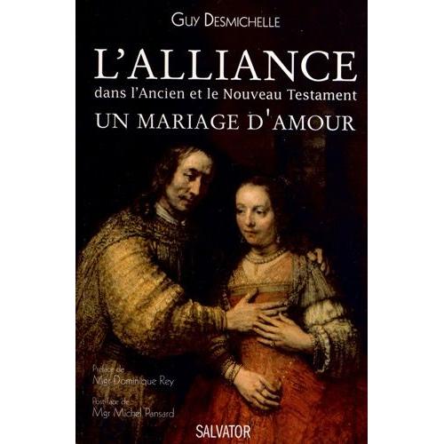 L'alliance Dans L'ancien Et Le Nouveau Testament - Un Mariage D'amour