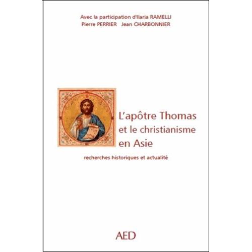 L'apôtre Thomas Et La Christianisation De L'asie - Recherches Historiques Et Actualité