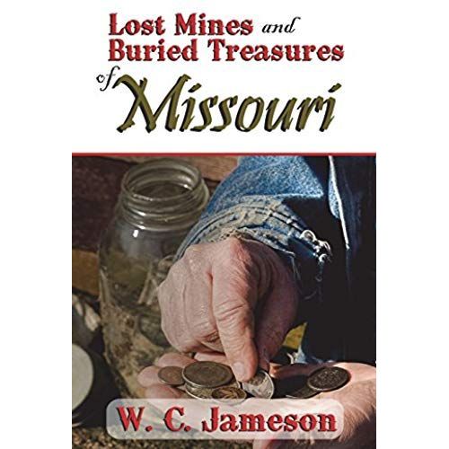 Lost Mines And Buried Treasures Of Missouri