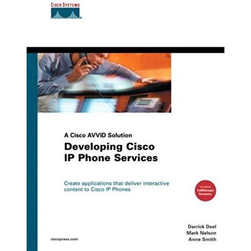 Developing Cisco Ip Phone Services: A Cisco Avvid Solution (Cisco Press Networking Technology)