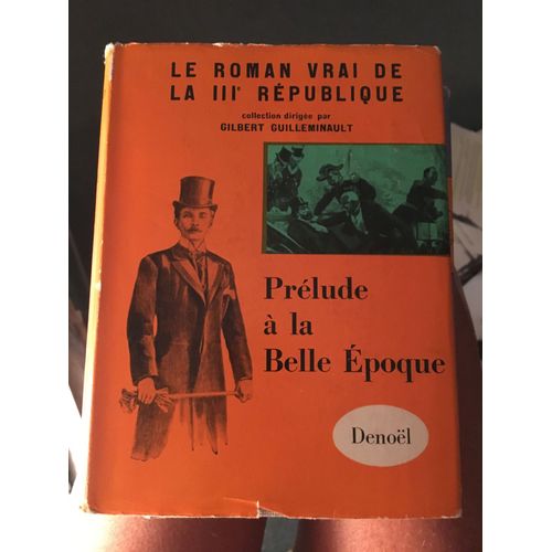 Le Roman Vrai De La 3eme République - Prélude A La Belle Époque