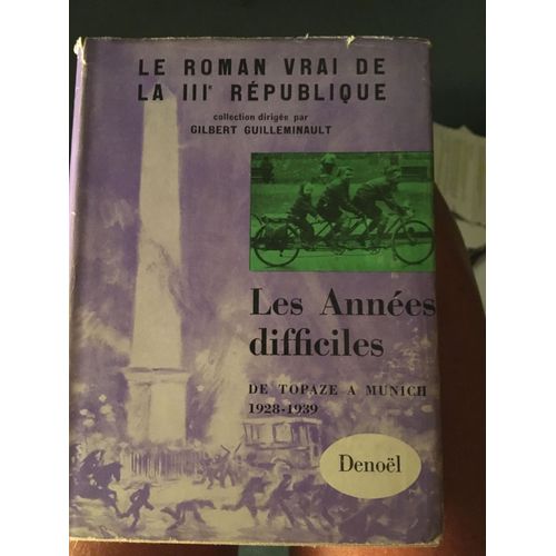 Le Roman Vrai De La 3eme Republique Les Années Difficiles