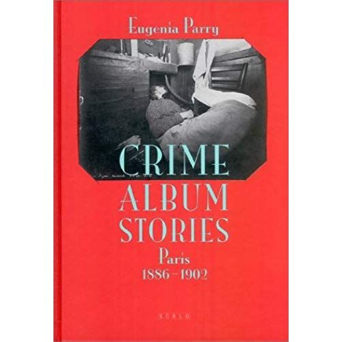 Crime Album Stories: Paris 1886-1902