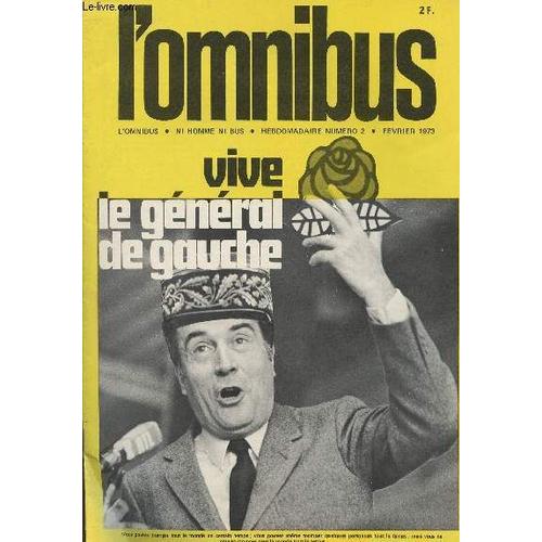 L Omnibus -Ni Homme Ni Bus - N°2 Fev. 1973 - Vive Le Général De Gauche - L Histoire De France Vue Par Un Oriental - A Lire Avec Un Croissant - A Quoi Sert Robert Poujade ? Merci Nixon, On Se Le Garde(...)