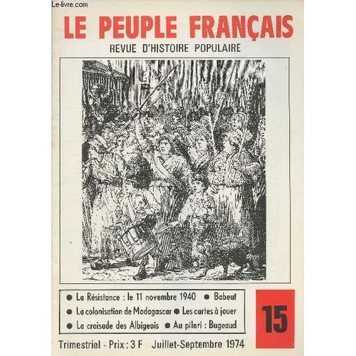 Le Peuple Français - Revue D Histoire Populaire N°15 Juil. Sept. - La Résistance - Le Jeu De Cartes Sous La Révolution - Madagascar - La Croisade Des Albigeois - Le Lancement De L Ariane - Au Pilori :(...)