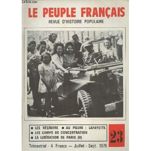 Le Peuple Français - Revue D Histoire Populaire N°23 Juil.Sept. - Colonialisme : Les Négriers - Au Pilori: Lafayette - Les Lingères À Paris 1900 - Libération De Paris Ii - Les Camps De Concentration -(...)