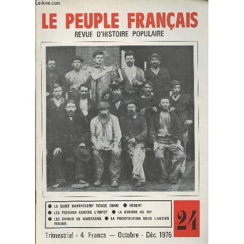 Le Peuple Français - Revue D Histoire Populaire N°24 Oct.Déc. - Rouen: La St Barthélemy Rouge(1848) - Hébert Et Le Père Duchesne - La Prostitution Sous L Ancien Régime - Les Guides De Montagne Au(...)