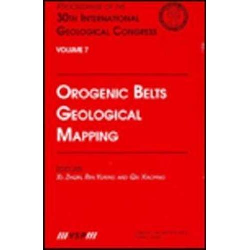Orogenic Belts, Geological Mapping: Proceedings Of The 30th International Geological Congress, Volume 7