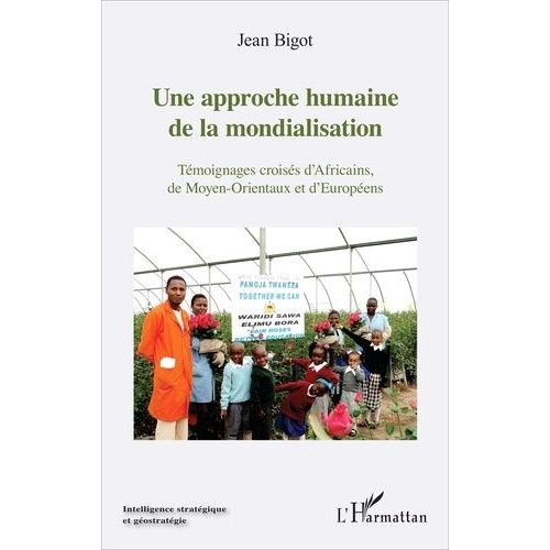 Une Approche Humaine De La Mondialisation - Témoignages Croisés D'africains, De Moyen-Orientaux Et D'européens