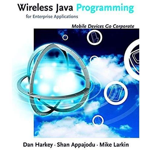 Wireless Java Programming For Enterprise Applications: Mobile Devices Go Corporate