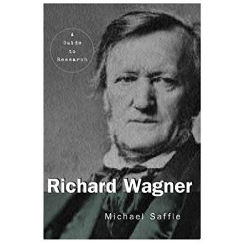 Richard Wagner: A Guide To Research