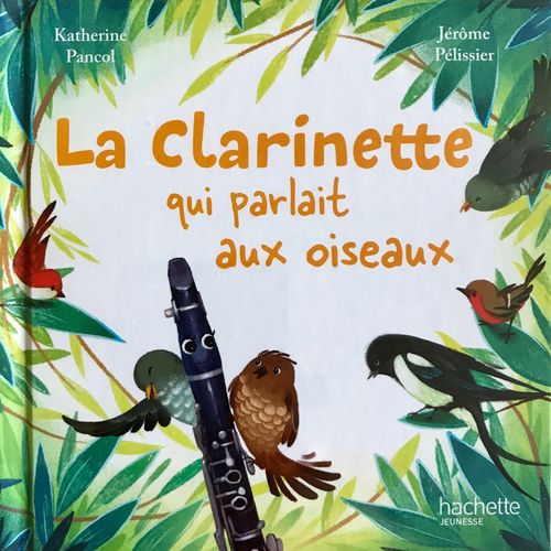 La Clarinette Qui Parlait Aux Oiseaux