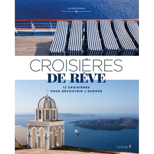 Croisières De Rêve - 12 Croisières Pour Découvrir L'europe En Bateau