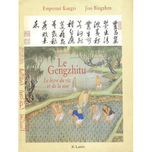 Le Gengzhitu - Le Livre Du Riz Et De La Soie