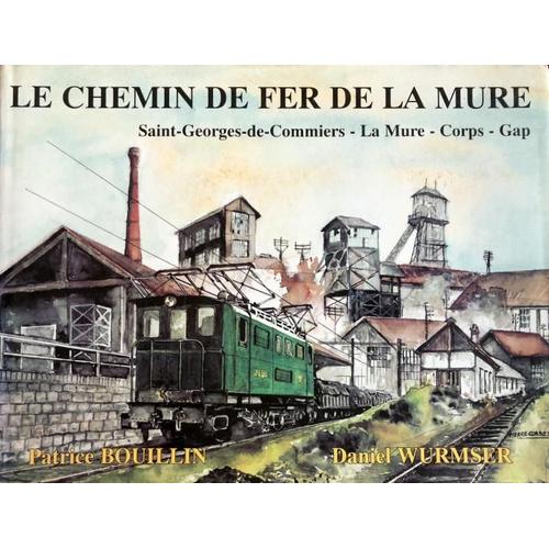 Le Chemin De Fer De La Mure - Saint-Georges-De-Commiers, La Mure, Corps, Gap