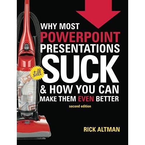 Why Most Powerpoint Presentations Suck, 2nd Edition