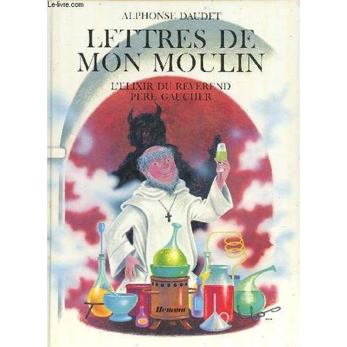 Lettres De Mon Moulin - L Elixir Du Révérend Père Gaucher