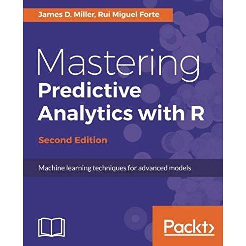 Mastering Predictive Analytics With R, Second Edition