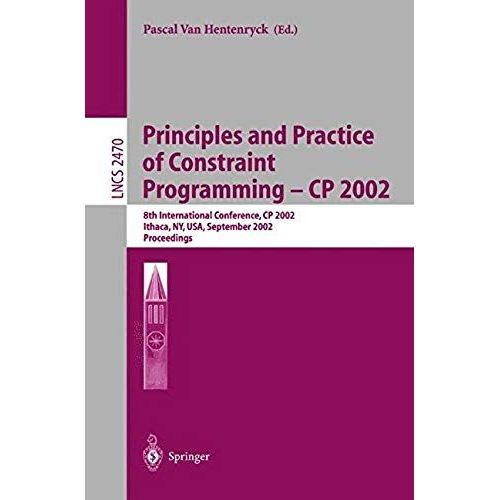 Principles And Practice Of Constraint Programming - Cp 2002
