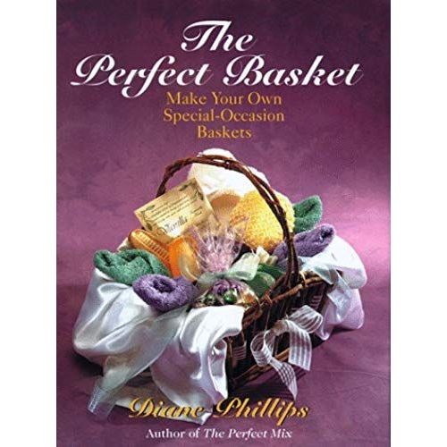 The Perfect Basket: Make Your Own Special Occasion Baskets