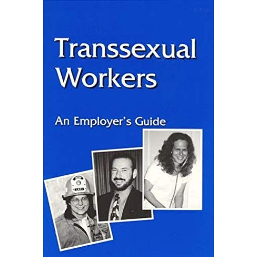 Transsexual Workers: An Employer's Guide